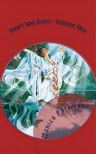 Heart And Spirit - Volume One, De Ms Monica Partridge. Editorial Createspace Independent Publishing Platform, Tapa Blanda En Inglés