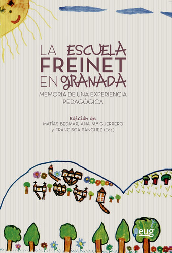 La escuela Freinet en Granada, de Varios autores. Editorial Universidad de Granada, tapa blanda en español