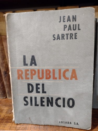 Jean Paul Sartre La Republica Del Silencio 1era Ed. Español