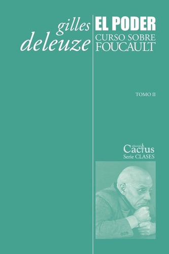 Poder. Curso Sobre Foucault. Tomo 2 - Deleuze, Gilles