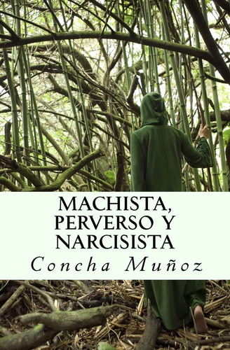 Libro : Machista, Perverso Y Narcisista - Munoz, Concha