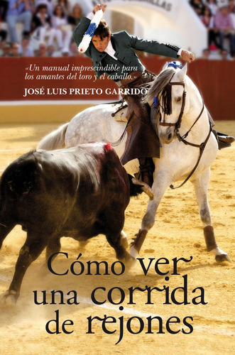 Cãâ³mo Ver Una Corrida De Rejones, De Prieto Garrido, José Luis. Editorial Almuzara En Español