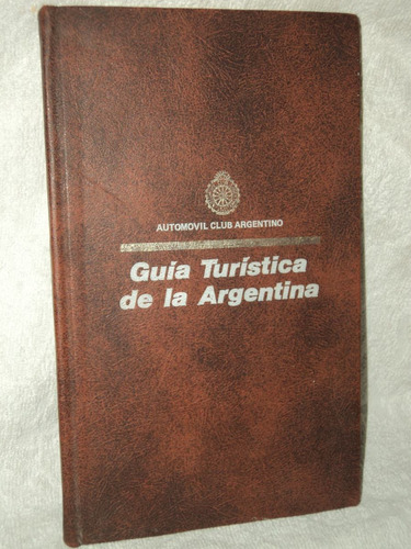 Guia Turistica Argentina A.c.a. 4° Ed. 1981 Mapas