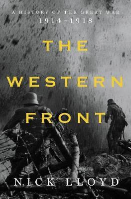 The Western Front : A History Of The Great War, 1914-1918...