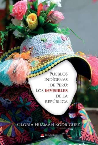 Libro Pueblos Indígenas De Perú: Los Invisibles De La Repúbl