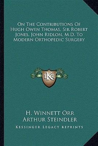 On The Contributions Of Hugh Owen Thomas, Sir Robert Jone...