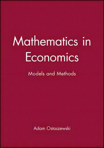 Mathematics In Economics : Models And Methods, De Adam Ostaszewski., Vol. 1. Editorial John Wiley And Sons Ltd, Tapa Blanda En Inglés
