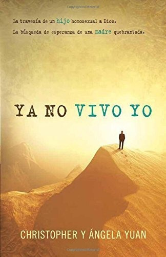 Libro : Ya No Vivo Yo La Travesia De Un Hijo Homosexual A..