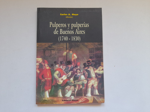 Pulperos Y Pulperias De Buenos Aires, Carlos Mayo. W (Usado)