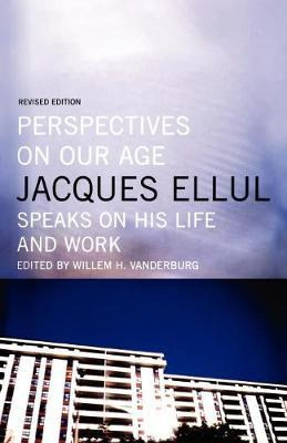 Libro Perspectives On Our Age : Jacques Ellul Speaks On H...