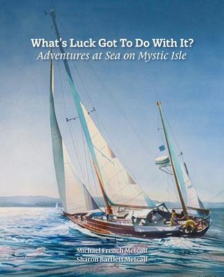 Libro What's Luck Got To Do With It? : Adventures At Sea ...