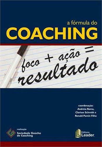 Formula Do Coaching, A: Foco + Açao = Resultado, De Roma, Andreia. Editora Leader Editora, Capa Mole Em Português