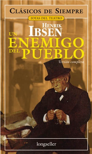 Un Enemigo Del Pueblo (coleccion Clasicos De Siempre), De Henrik Ibsen. Editorial Longseller, Edición 1 En Español, 2007