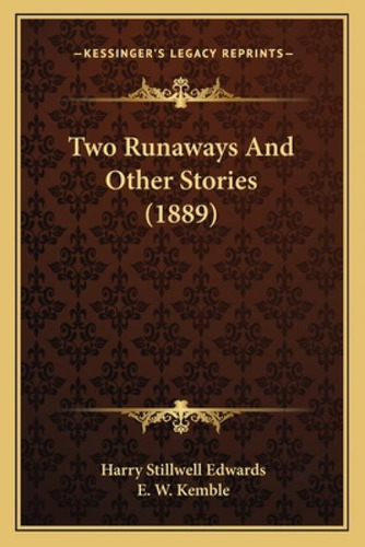 Two Runaways And Other Stories (1889), De Edwards, Harry Stillwell. Kessinger's Legacy Reprints, Vol. 1. Editorial Kessinger Pub Llc, Tapa Blanda En Inglés