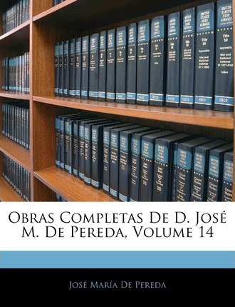 Libro Obras Completas De D. Jose M. De Pereda, Volume 14 ...