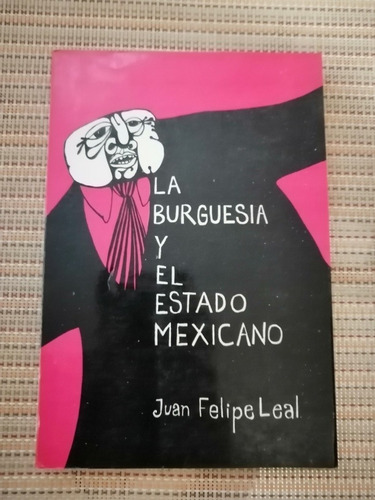 La Burguesía Y El Estado Mexicano - Juan Felipe Leal 