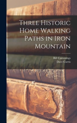 Libro Three Historic Home Walking Paths In Iron Mountain ...