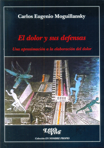 El Dolor Y Sus Defensas - Moguillansky, Carlos Eugenio
