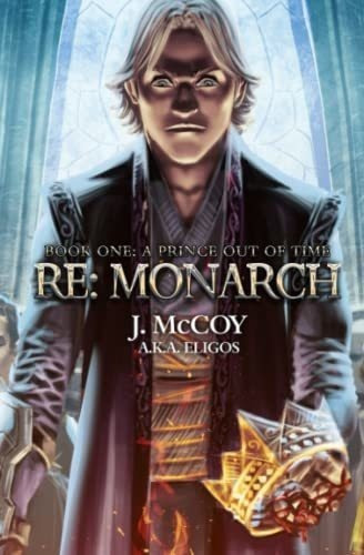 Monarch A Prince Out Of Time A Progression Fantasy.., de McCoy, J.. Editorial Independently Published en inglés