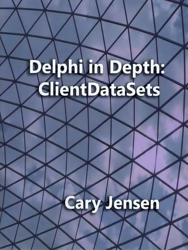 Delphi In Depth, De Cary Jensen Ph D., Vol. 1. Editorial Createspace, Tapa Blanda En Inglés