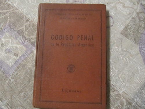 Código Penal De La República Argentina - Lajouane 1962