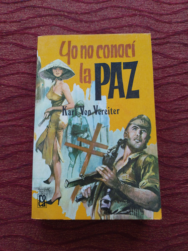 Yo No Conocí La Paz . Karl Von Vereiter.