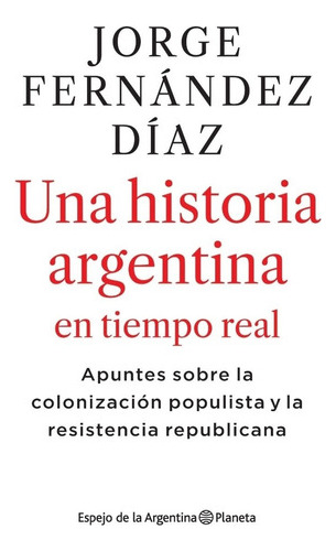 Una Historia Argentina En Tiempo Real, De Jorge Fernández D