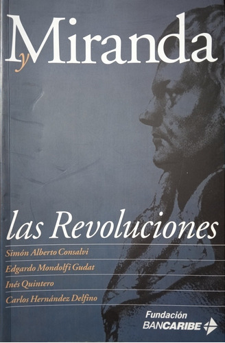 Miranda Y Las Revoluciones / Consalvi, Mondolfi Y Quintero