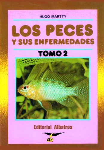 Los Peces Y Sus Enfermedades 2, de Hugo Martty. Editorial Sin editorial en español