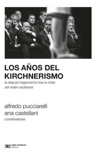 Años Del Kirchnerismo, Los - Pucciarelli, Castellani
