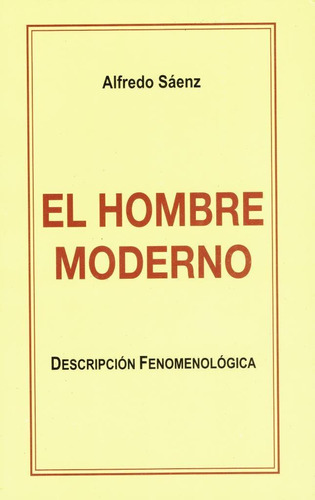 El Hombre Moderno - Descripción Fenomenológica - A. Sáenz