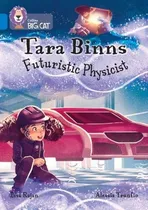 Comprar Tara Binns - Futuristic Physicist - Big Cat 16 \u002F Sapphire, De Rajan, Lisa. Collins Big Cat, Vol. 1. Editorial Harpercollins, Tapa Blanda En Inglés, 2022