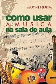 Livro Como Usar A Música Em Sala De  Ferreira, Martins