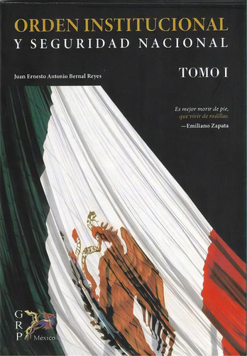 Orden Institucional Y Seguridad Nacional / Tomo. 1, De Bernal Reyes, Juan Ernesto Antonio. Editorial Grupo Rodrigo Porrua, Tapa Blanda, Edición 2022.0 En Español