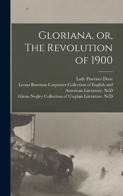 Libro Gloriana, Or, The Revolution Of 1900 - Dixie, Flore...