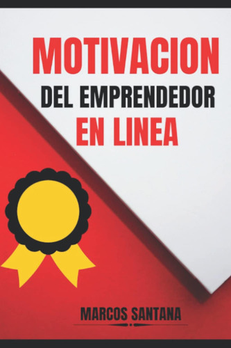 Libro: Motivación Del Emprendedor En Línea.: Cómo Lograr Sie