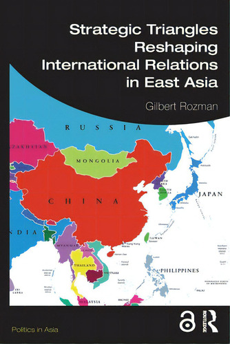 Strategic Triangles Reshaping International Relations In East Asia, De Rozman, Gilbert. Editorial Routledge, Tapa Blanda En Inglés