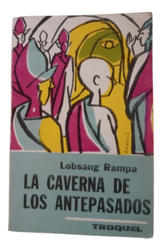 La Caverna De Los Antepasados / Lobsang Rampa / Ed Troquel 