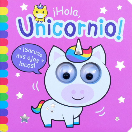 ¡Sacude mis Ojos Locos!: ¡Hola Unicornio!: Libro interactivo ¡Sacude mis ojos locos!: ¡Hola Unicornio!, de Varios. Editorial Silver Dolphin (en español), tapa dura en español, 2022