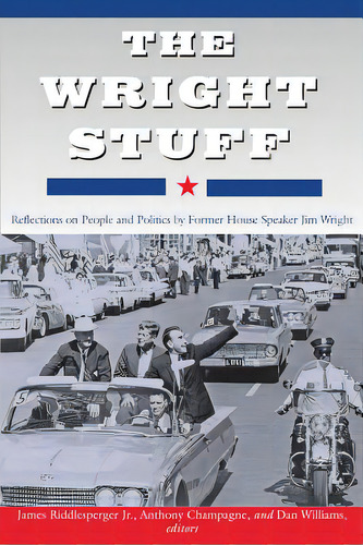 The Wright Stuff: Reflections On People And Politics By Former House Speaker Jim Wright, De Riddlesperger, James W.. Editorial Texas Christian Univ Pr, Tapa Dura En Inglés