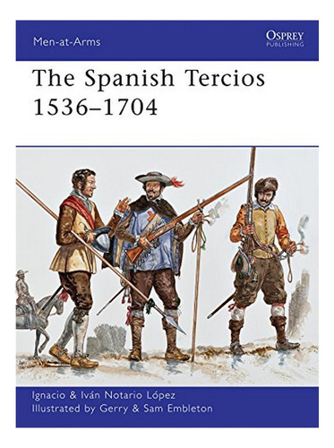 The Spanish Tercios 15361704 - Ignacio J.n. López. Eb6