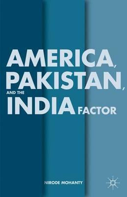 Libro America, Pakistan, And The India Factor - N. Mohanty