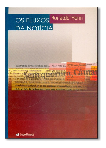 Fluxos Da Notícia, Os, De Érico Lopes Henn. Editora Unisinos, Capa Mole Em Português