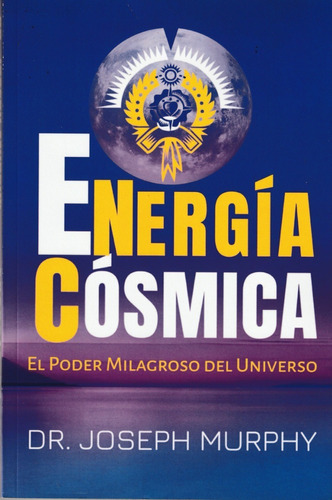 Energía Cósmica. Poder Milagroso Del Universo. Joseph Murphy