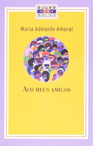 Aos Meus Amigos, De Maria Adelaide Amaral. Editora Globo, Capa Dura Em Português