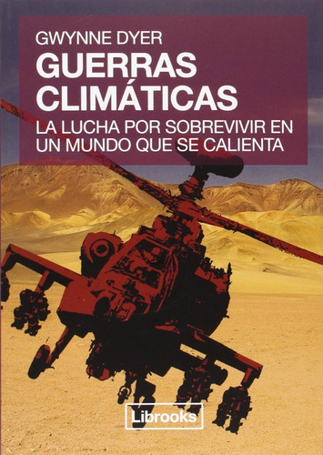 Guerras Climáticas. La Lucha Por Sobrevivir En Un Mundo 