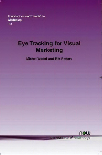 Eye Tracking For Visual Marketing, De Michel Wedel. Editorial Now Publishers Inc, Tapa Blanda En Inglés