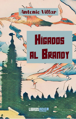 Libro Hã­gados Al Brandy - Villar, Antonio