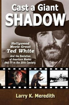 Cast A Giant Shadow : Hollywood Movie Great Ted White And...