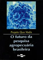 Comprar Projeto Quo Vadis - O Futuro Da Pesquisa Agropecuária Brasileira